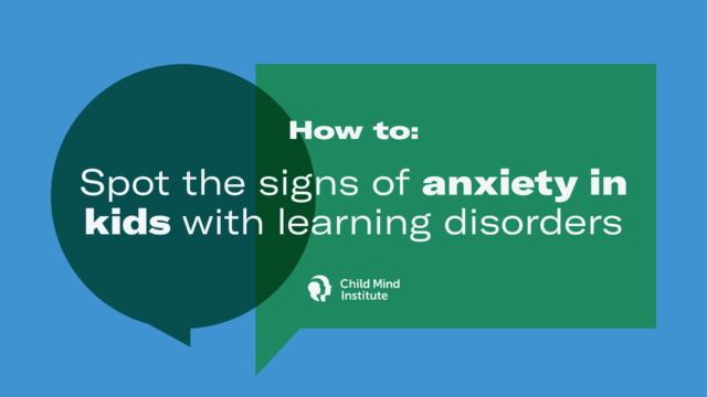 How to Spot the Signs Of Anxiety In Kids With Learning Disorders